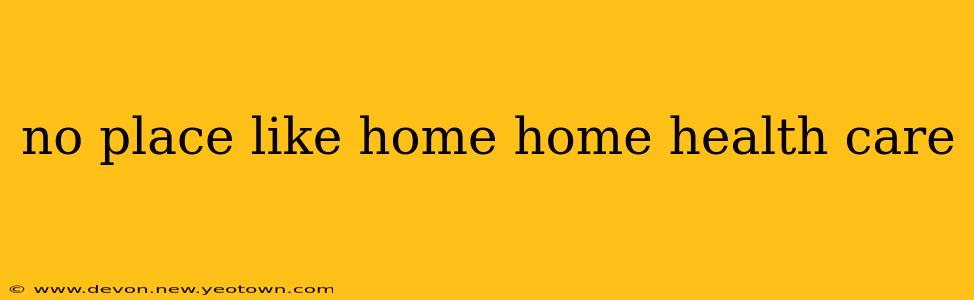 no place like home home health care
