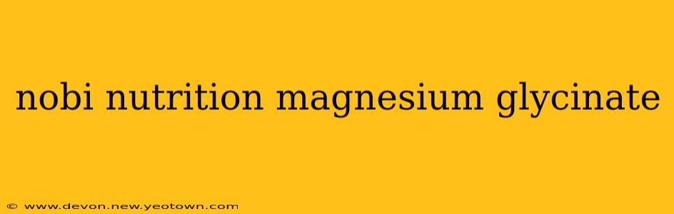 nobi nutrition magnesium glycinate