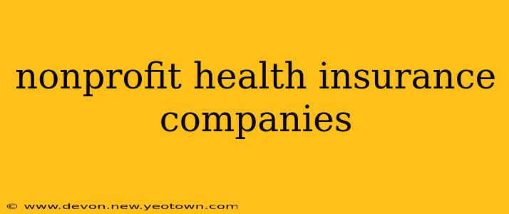 nonprofit health insurance companies