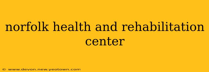 norfolk health and rehabilitation center