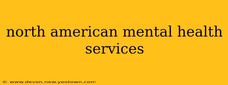 north american mental health services