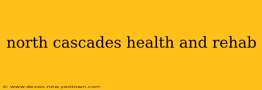 north cascades health and rehab