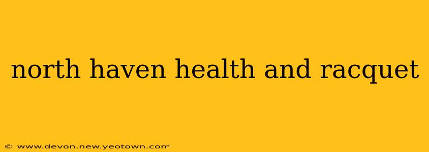 north haven health and racquet