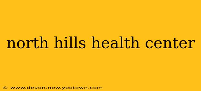 north hills health center