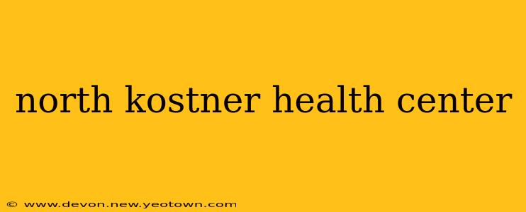 north kostner health center