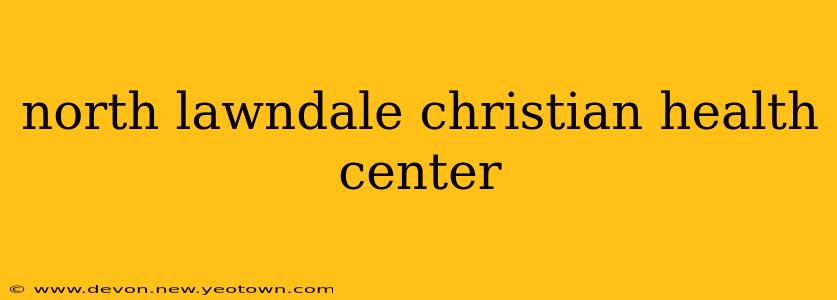 north lawndale christian health center
