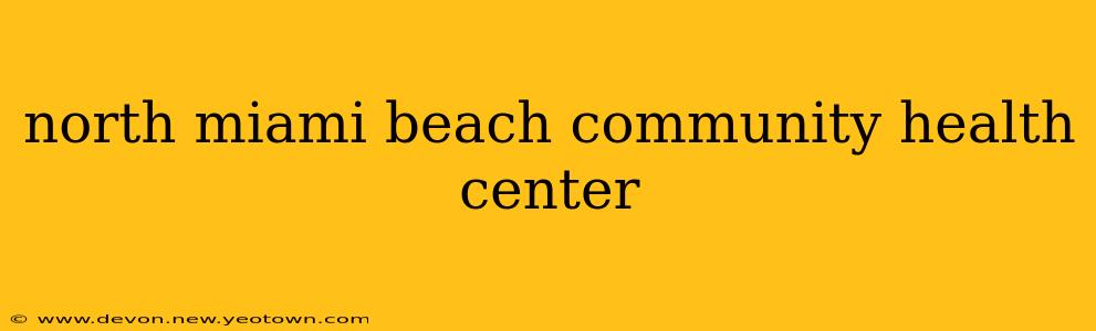 north miami beach community health center