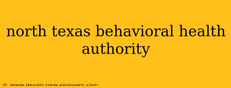 north texas behavioral health authority