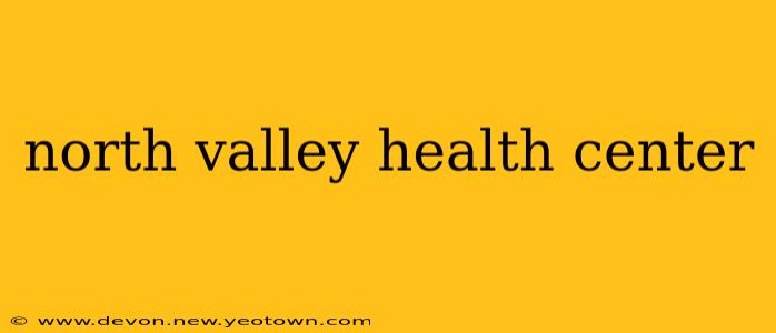 north valley health center