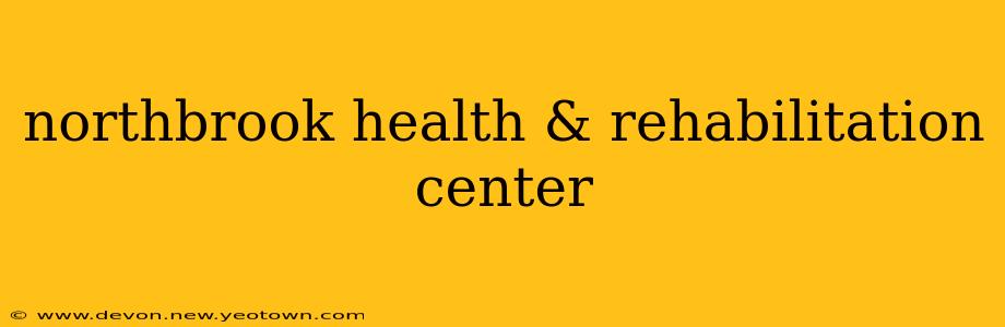 northbrook health & rehabilitation center