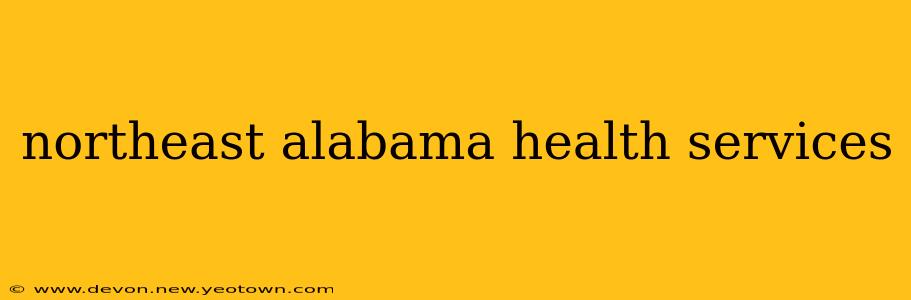 northeast alabama health services