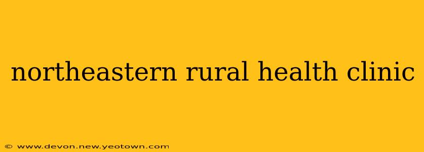 northeastern rural health clinic