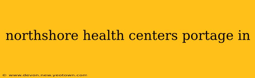 northshore health centers portage in