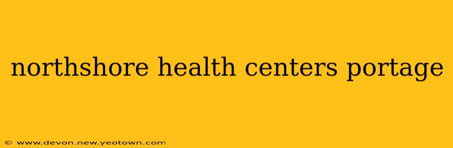 northshore health centers portage