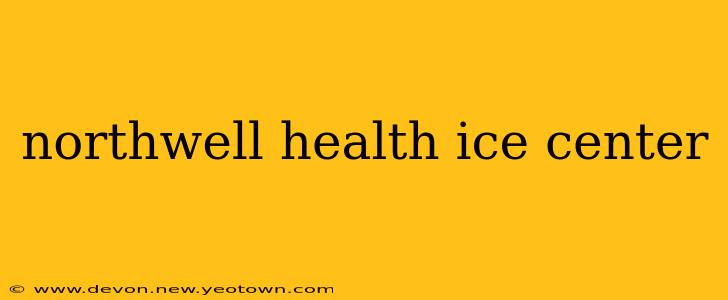 northwell health ice center