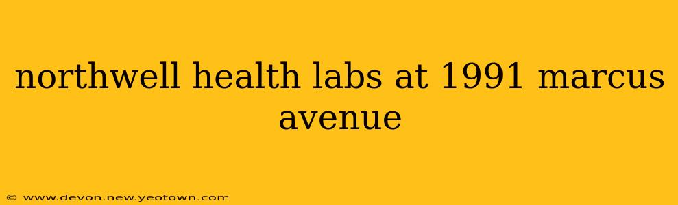 northwell health labs at 1991 marcus avenue