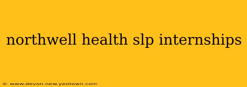 northwell health slp internships