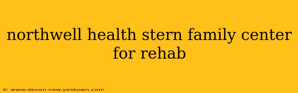 northwell health stern family center for rehab