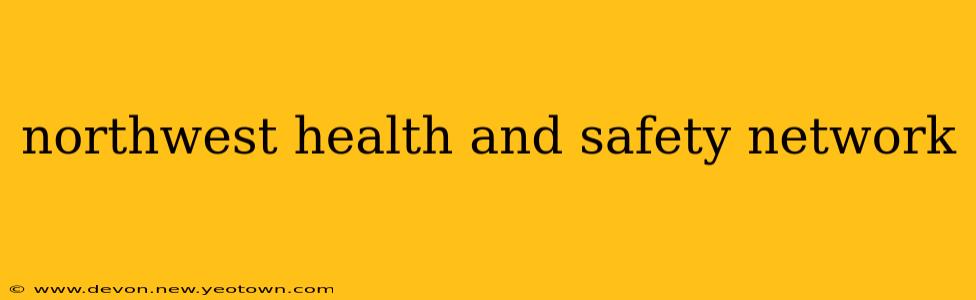 northwest health and safety network