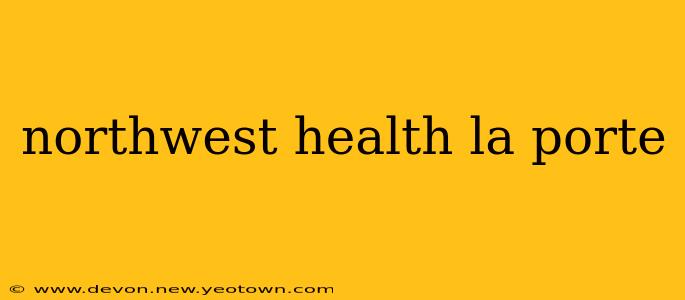 northwest health la porte