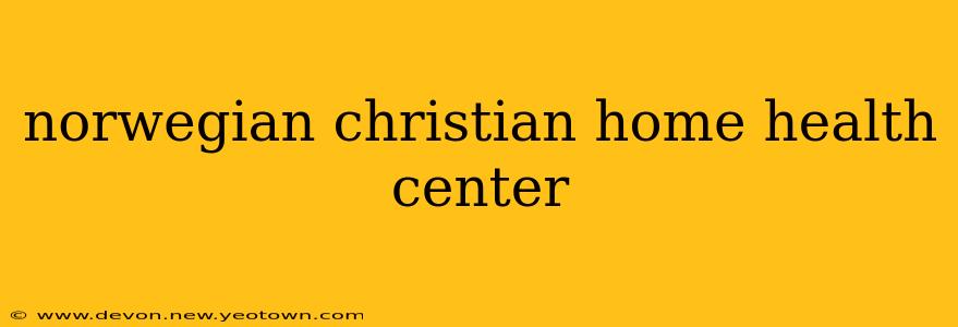 norwegian christian home health center