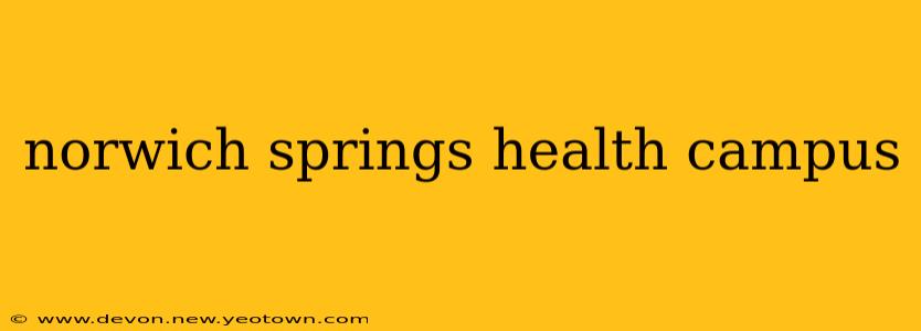 norwich springs health campus