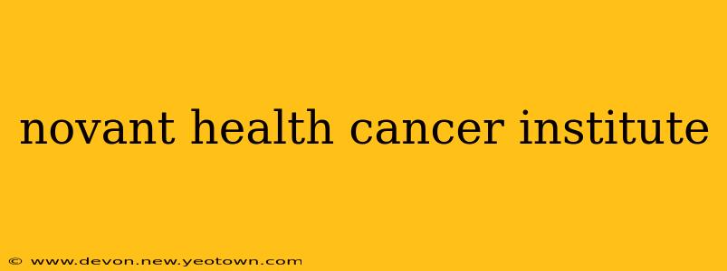novant health cancer institute
