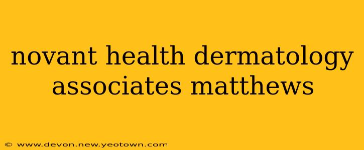 novant health dermatology associates matthews
