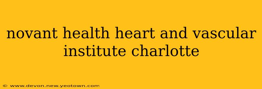 novant health heart and vascular institute charlotte