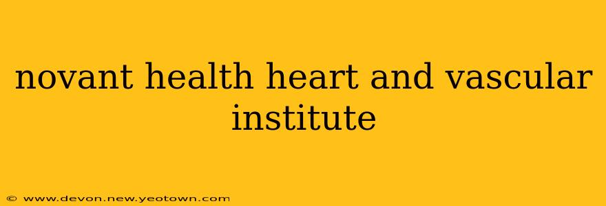 novant health heart and vascular institute