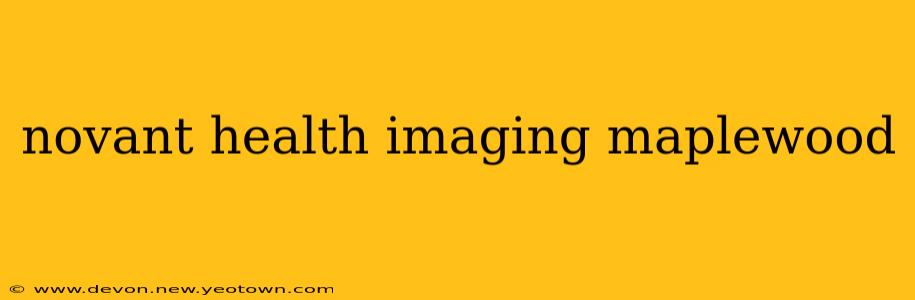 novant health imaging maplewood