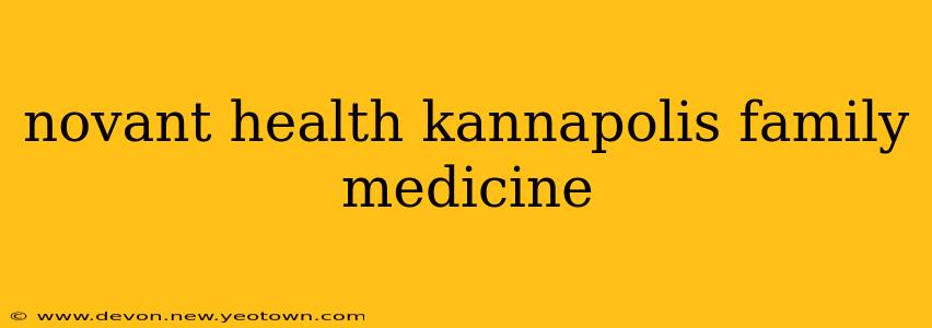 novant health kannapolis family medicine