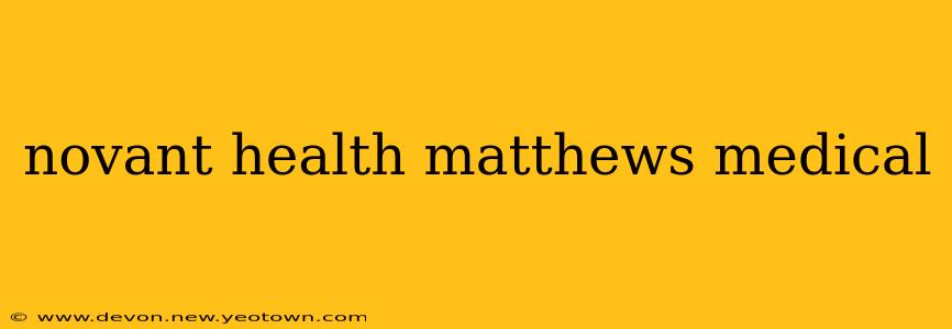 novant health matthews medical