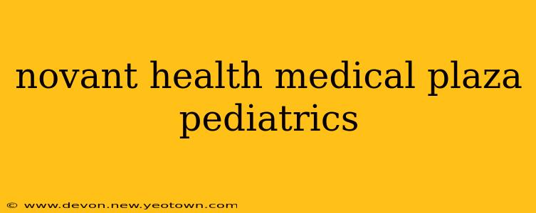 novant health medical plaza pediatrics