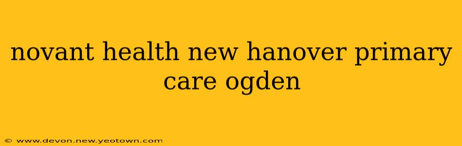 novant health new hanover primary care ogden