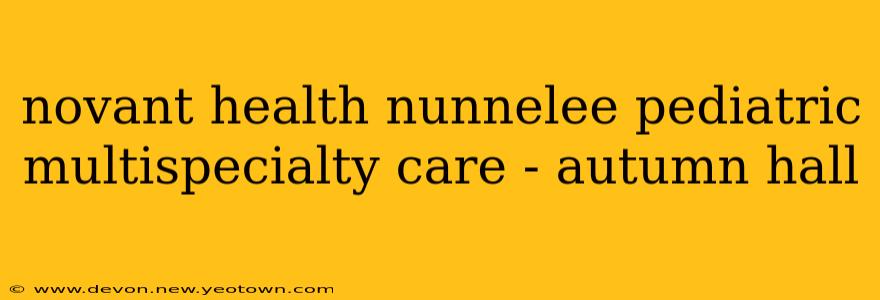 novant health nunnelee pediatric multispecialty care - autumn hall