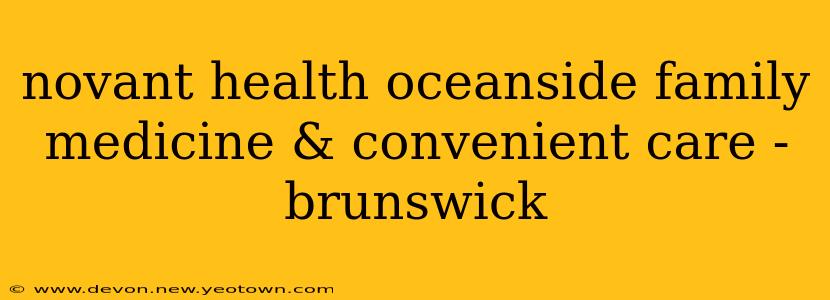 novant health oceanside family medicine & convenient care - brunswick
