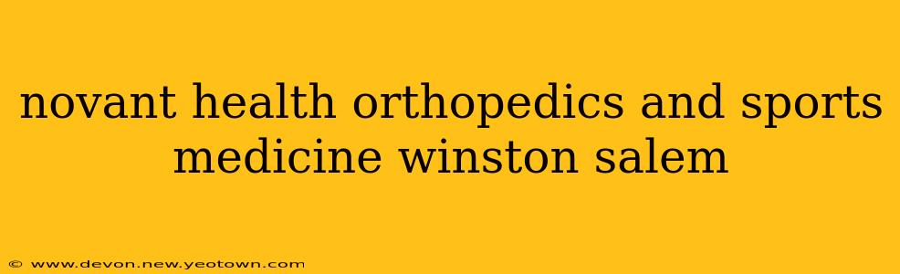novant health orthopedics and sports medicine winston salem