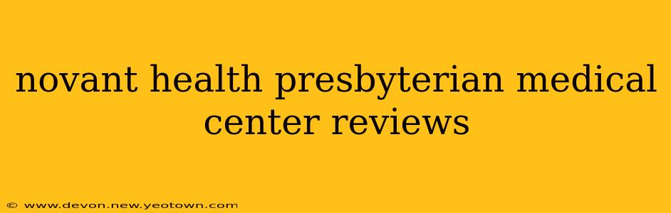 novant health presbyterian medical center reviews