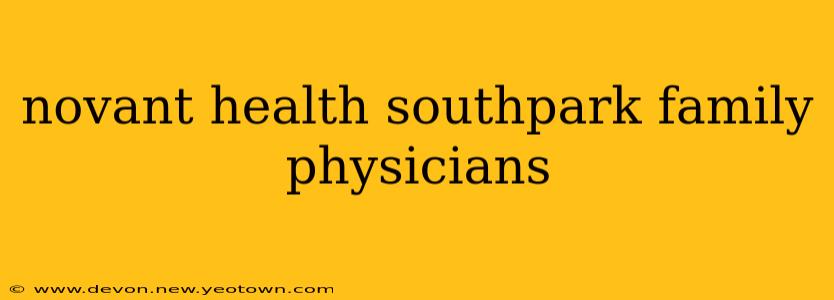 novant health southpark family physicians