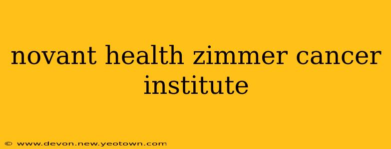 novant health zimmer cancer institute