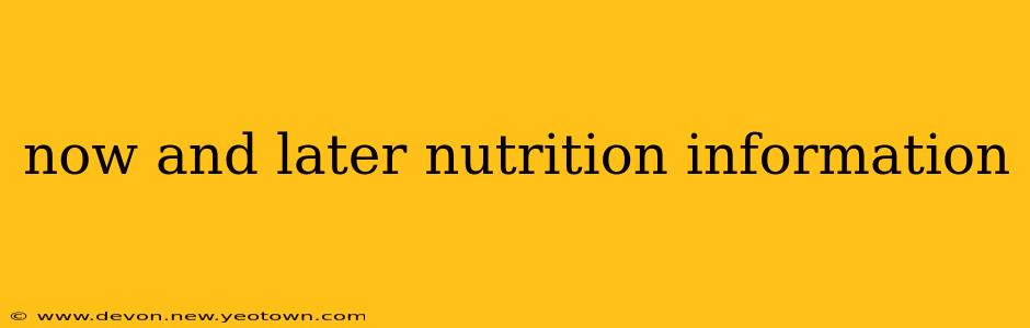 now and later nutrition information