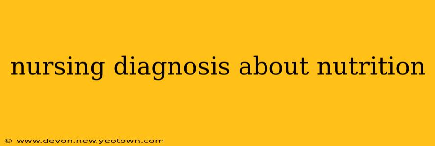 nursing diagnosis about nutrition