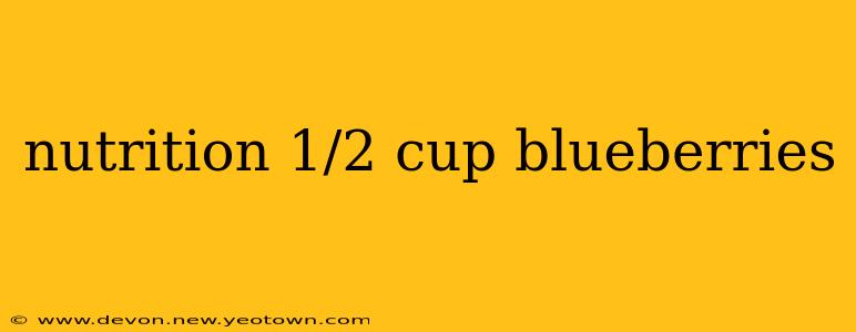 nutrition 1/2 cup blueberries