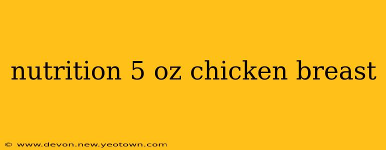 nutrition 5 oz chicken breast