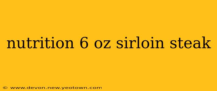 nutrition 6 oz sirloin steak