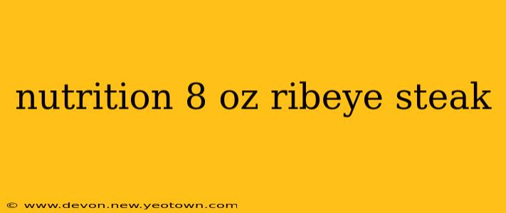 nutrition 8 oz ribeye steak