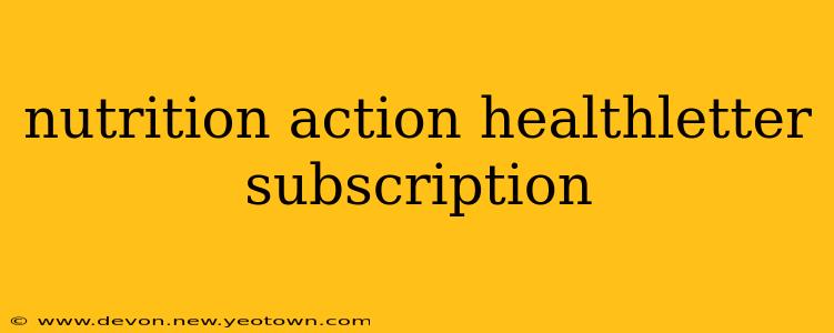 nutrition action healthletter subscription