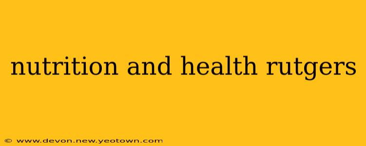 nutrition and health rutgers