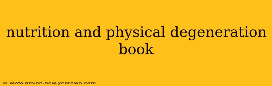 nutrition and physical degeneration book